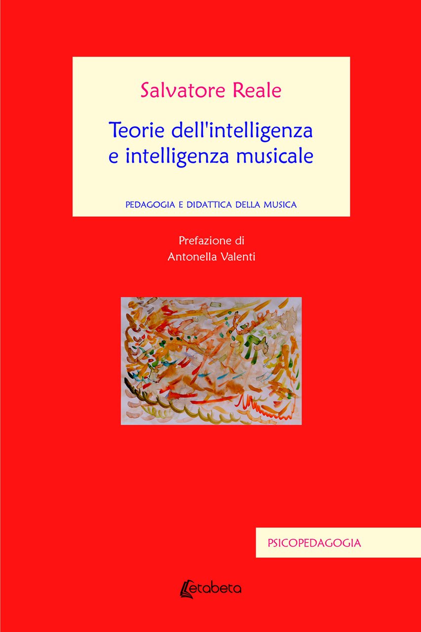 Teorie dell'intelligenza e intelligenza musicale. Pedagogia e didattica della musica