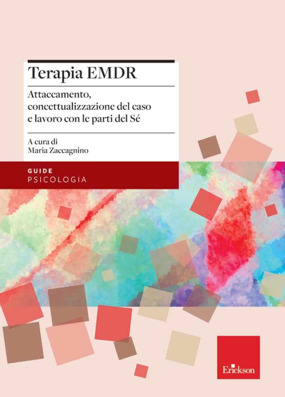 Terapia EMDR. Attaccamento, concettualizzazione del caso e lavoro con le …