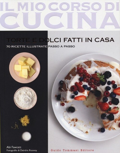 Torte e dolci fatti in casa. 70 ricette illustrate passo … | Immagine principale