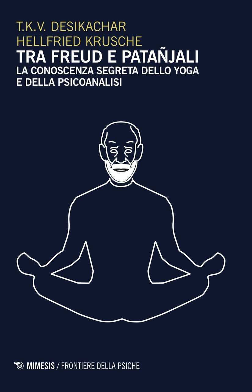 Tra Freud e Patanjali. La conoscenza segreta dello yoga e …