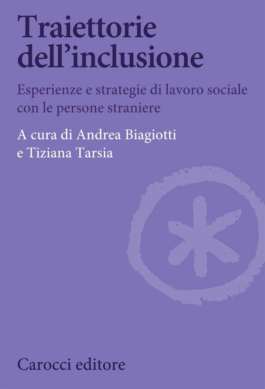 Traiettorie dell'inclusione. Esperienze e strategie di lavoro sociale con le …