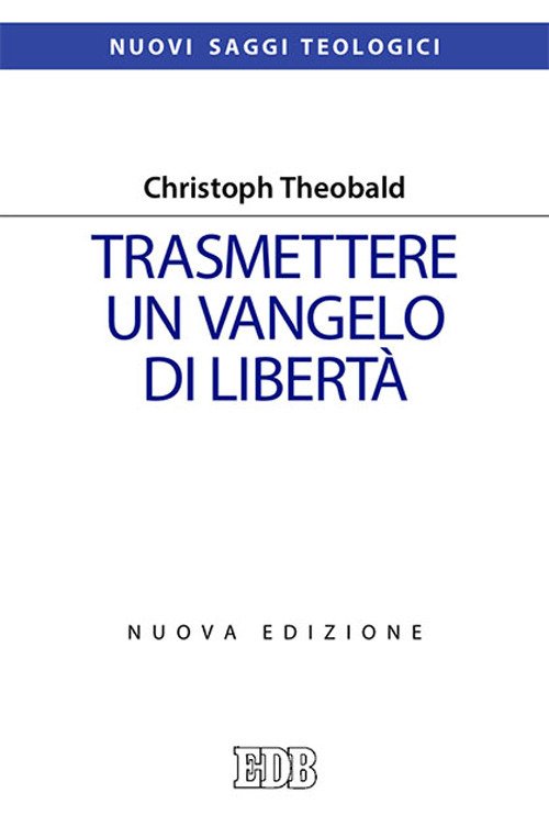 Trasmettere un Vangelo di libertà. Nuova ediz. | Immagine principale
