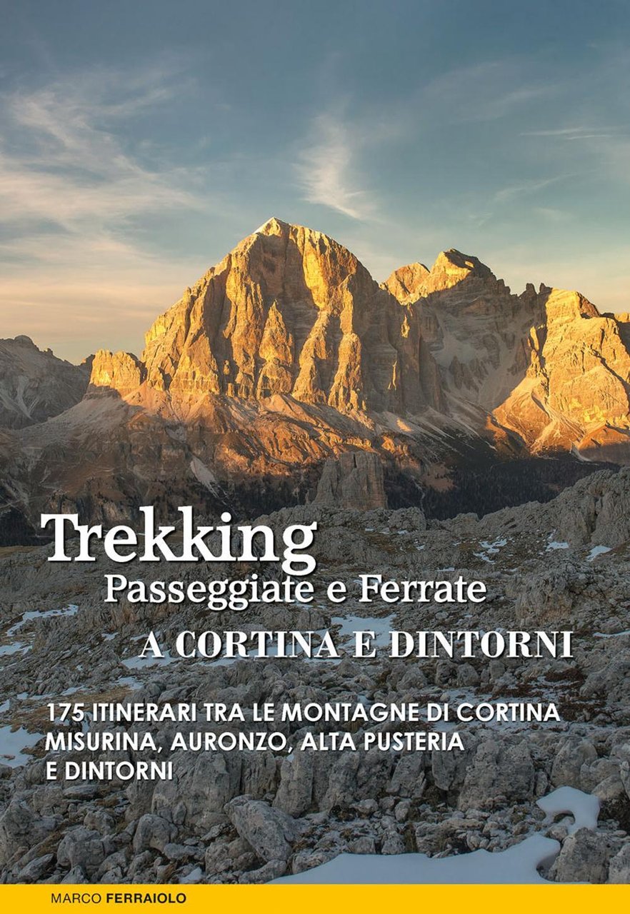 Trekking, passeggiate e ferrate a Cortina e dintorni. 175 itinerari …