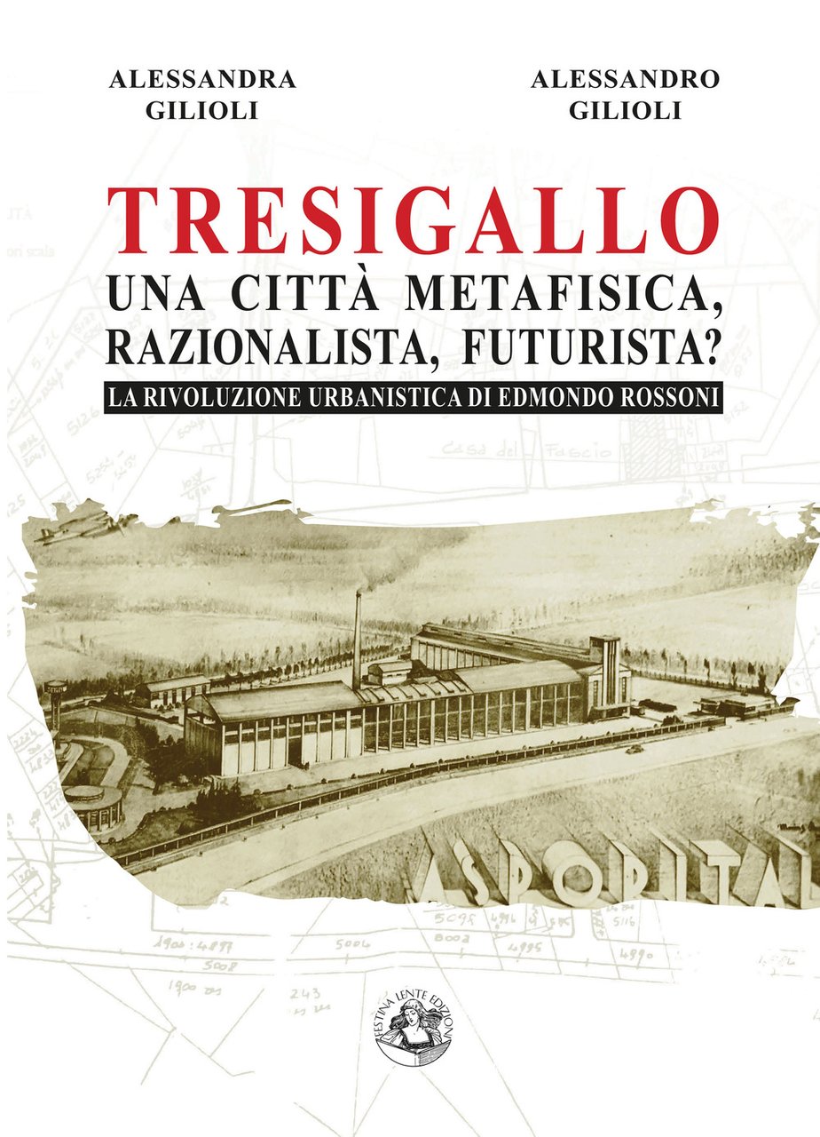 Tresigallo una città metafisica, razionalista, futurista? La rivoluzione urbanistica di …
