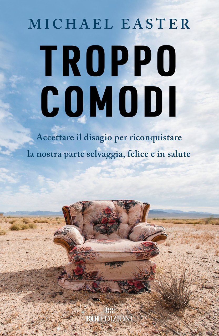 Troppo comodi. Accettare il disagio per riconquistare la nostra parte …