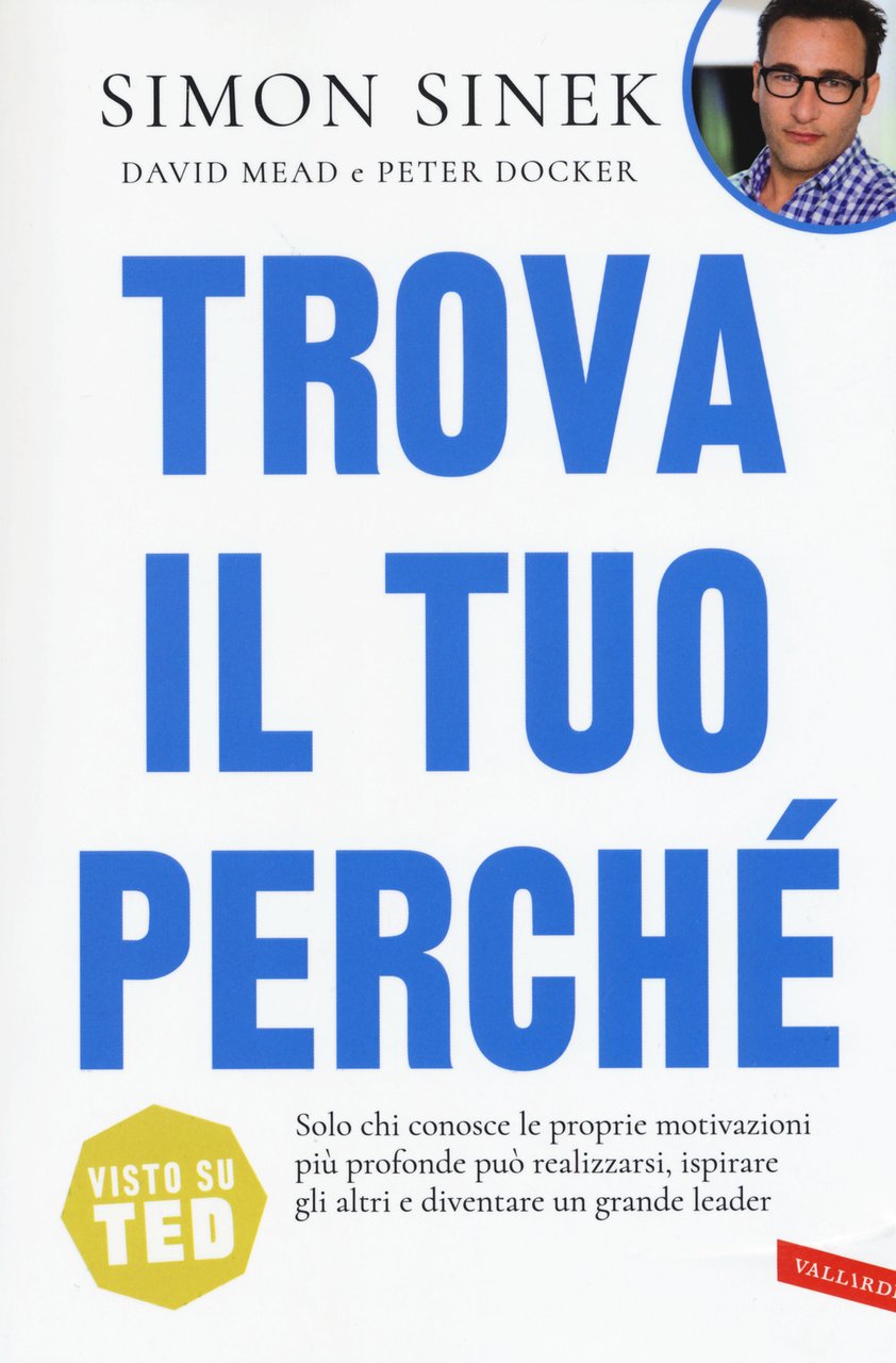 Trova il tuo perché. Solo chi conosce le proprie motivazioni …