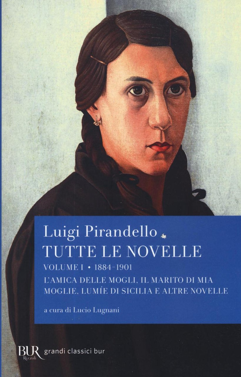Tutte le novelle. Vol. 1: 1884-1901: L'amica delle mogli, Il …
