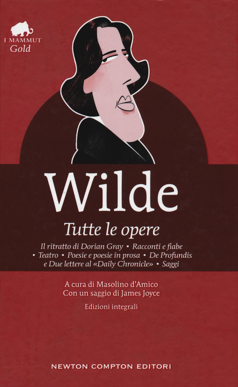 Tutte le opere: Il ritratto di Dorian Gray-Racconti e fiabe-Teatro-Poesie …