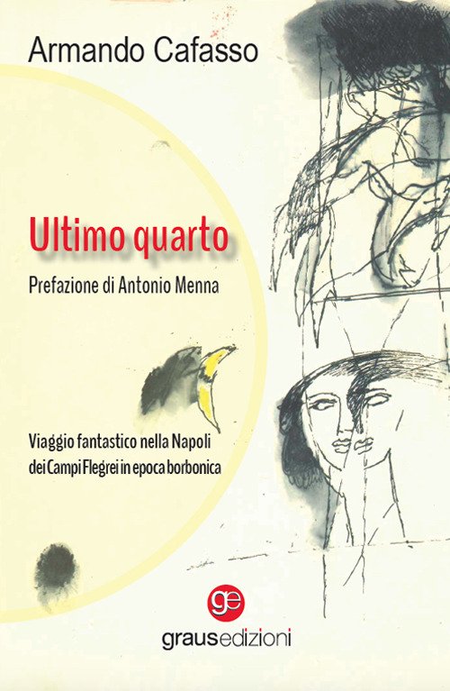 Ultimo quarto. Viaggio fantastico nella Napoli dei Campi Flegrei in …