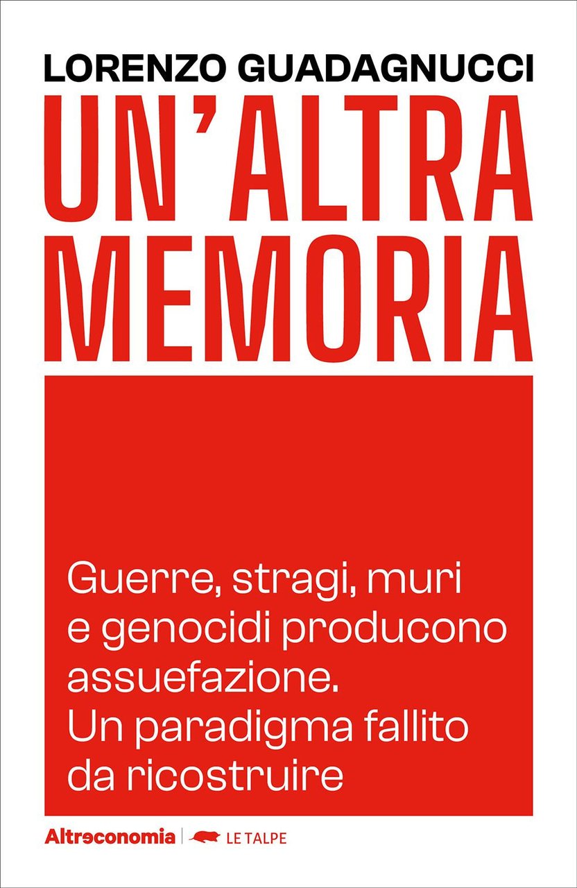 Un'altra memoria. Guerre, stragi, muri e genocidi producono assuefazione. Un … | Immagine principale