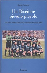 Un Biscione piccolo piccolo. 1993-94: l'Inter quasi in B vince …