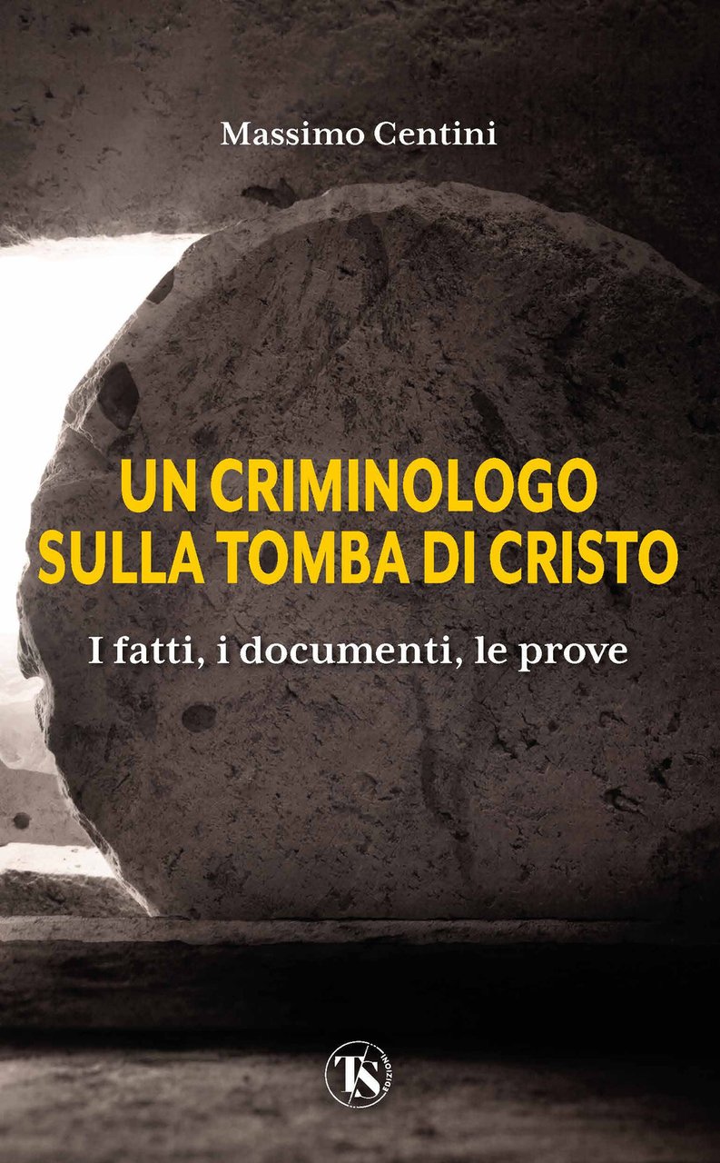 Un criminologo sulla tomba di Cristo. I fatti, i documenti, … | Immagine principale