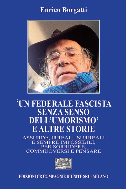«Un federale fascista privo di senso dell'umorismo» e altre storie
