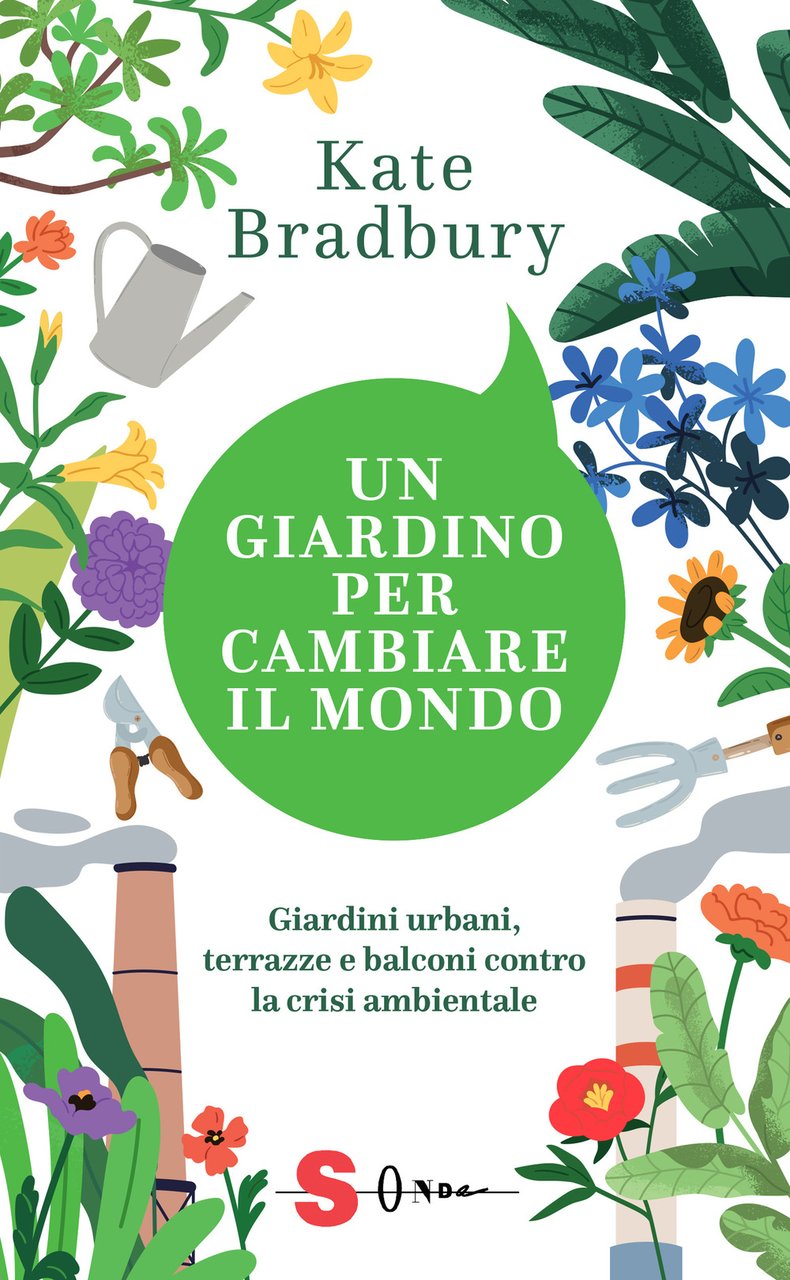 Un giardino per cambiare il mondo. Giardini urbani, terrazze e …