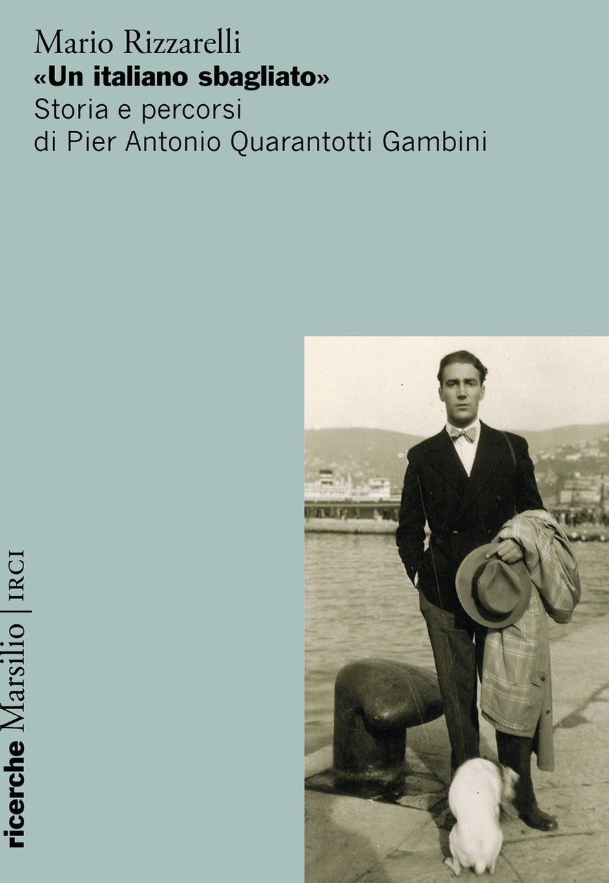 «Un italiano sbagliato». Storia e percorsi di Pier Antonio Quarantotti …
