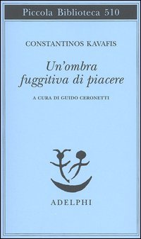 Un'ombra fuggitiva di piacere. Testo greco moderno a fronte