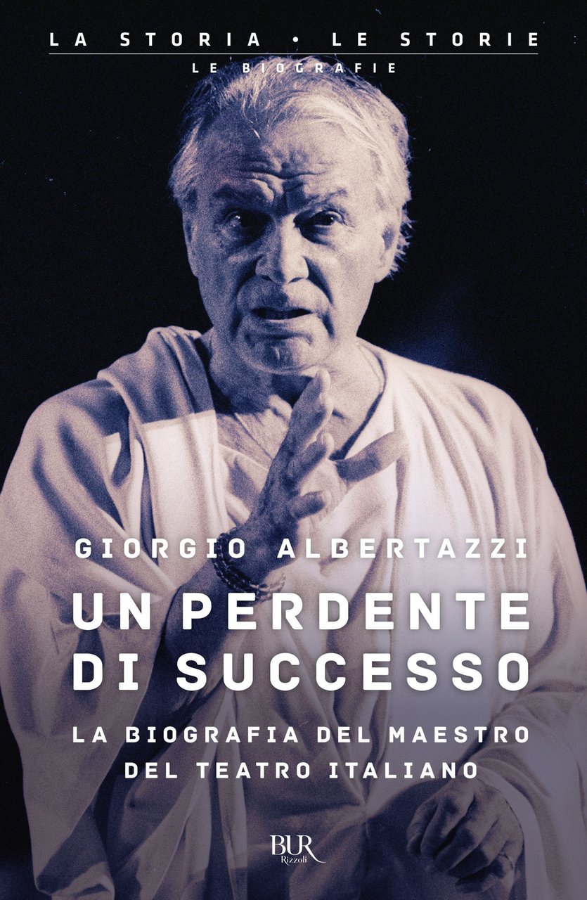 Un perdente di successo. La biografia del Maestro del teatro …