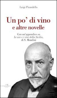 Un po' di vino e altre novelle. Con un'appendice su …