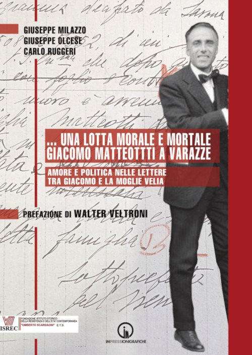 .Una lotta morale e mortale. Giacomo Matteotti a Varazze. Amore …