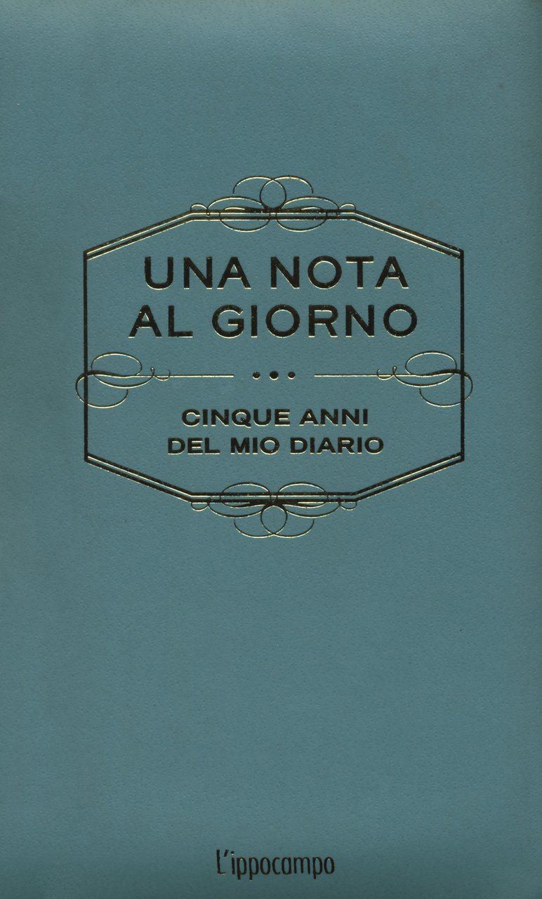 Una nota al giorno. Cinque anni del mio diario