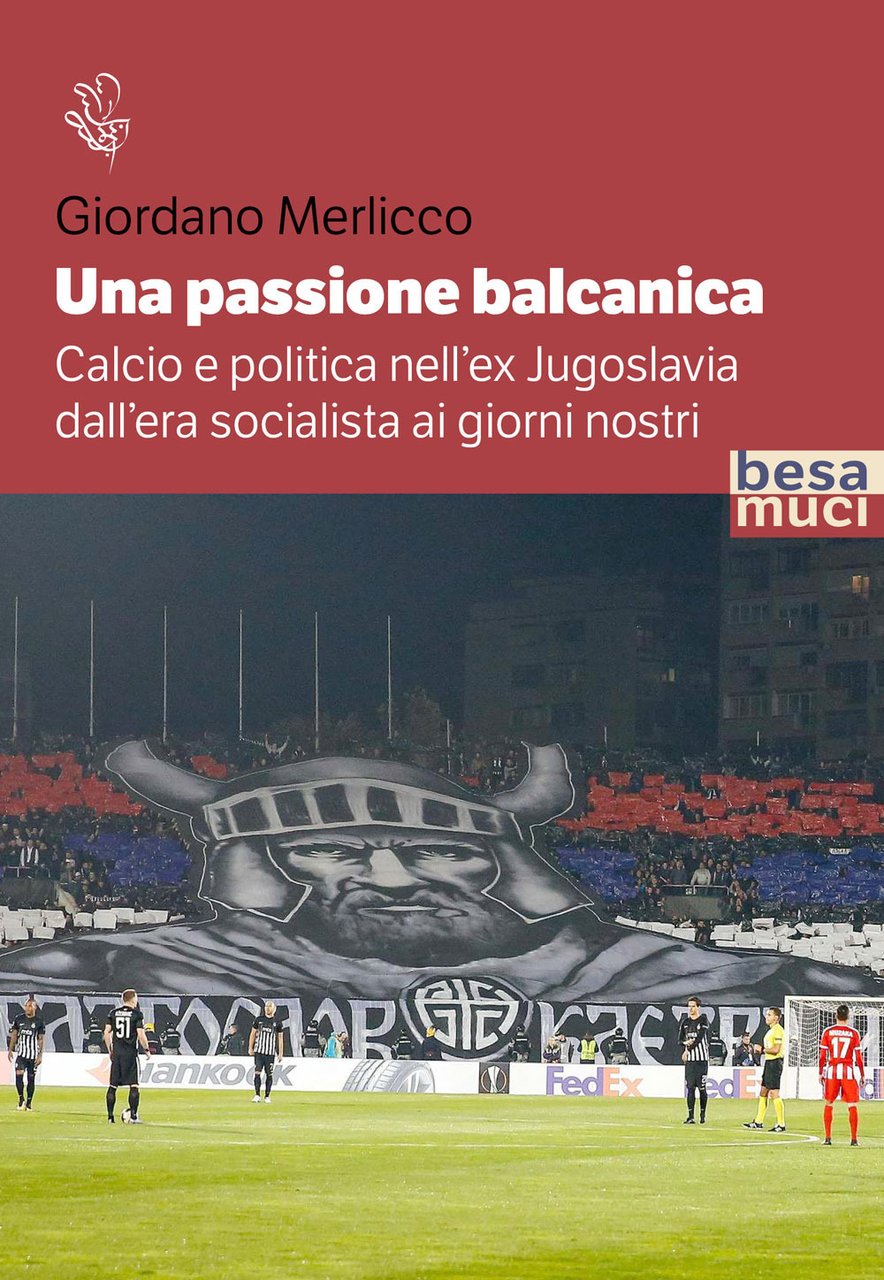 Una passione balcanica. Calcio e politica nell'ex Jugoslavia dall'era socialista …