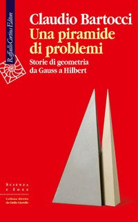 Una piramide di problemi. Storie di geometrie da Gauss a … | Immagine principale