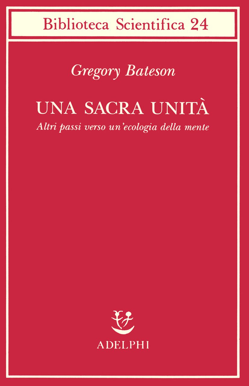 Una sacra unità. Altri passi verso un'ecologia della mente