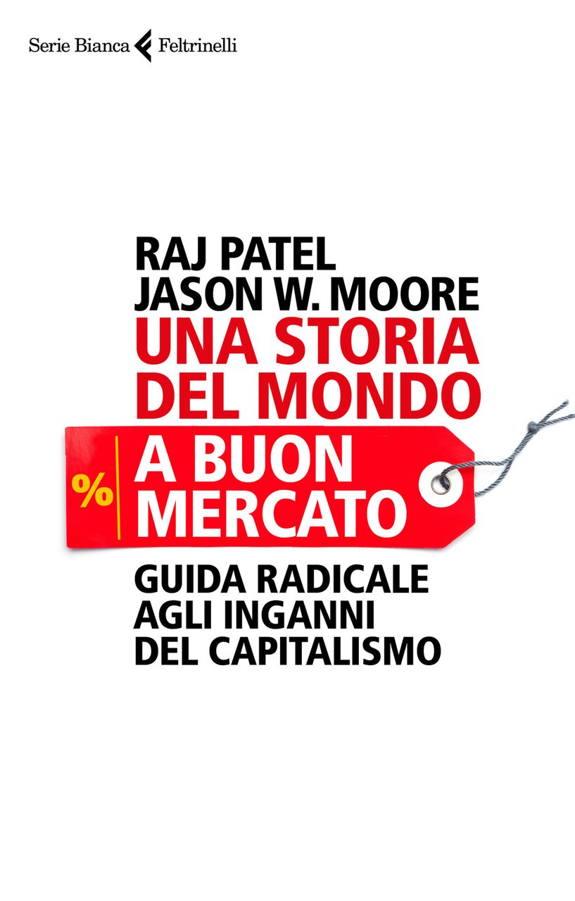 Una storia del mondo a buon mercato. Guida radicale agli …
