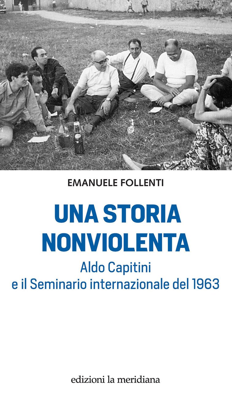 Una storia nonviolenta. Aldo Capitini e il Seminario internazionale del …