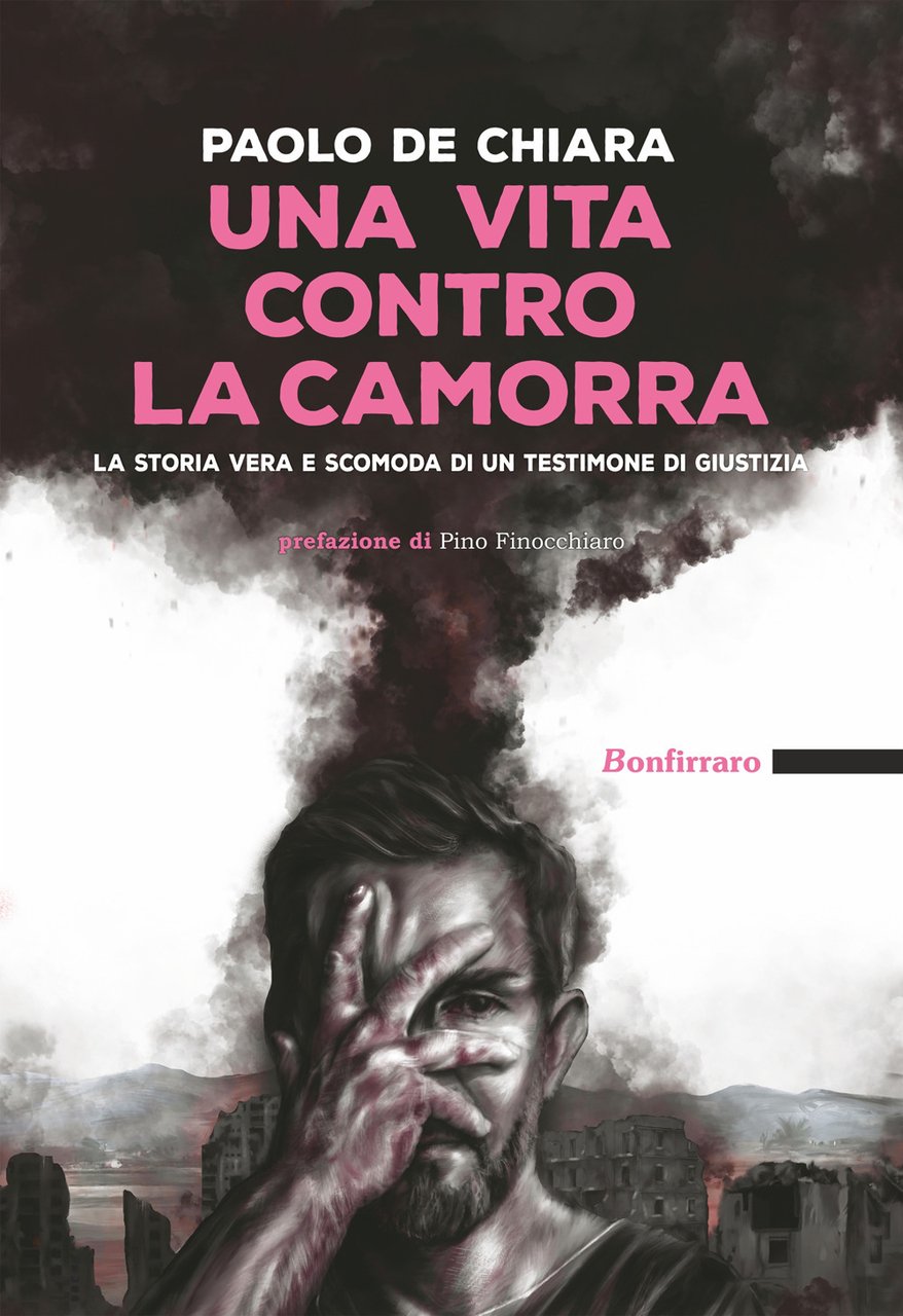 Una vita contro la camorra. La storia vera e scomoda …