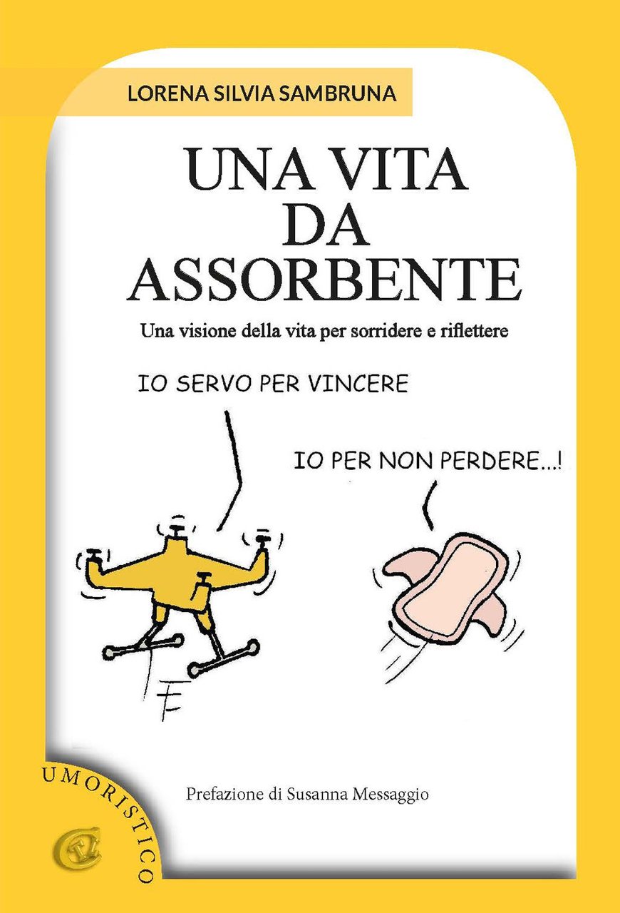 Una vita da assorbente. Una visione della vita per sorridere …