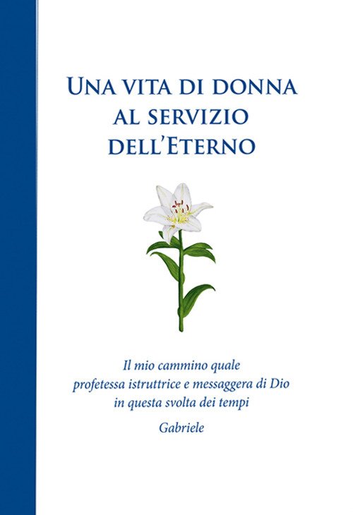 Una vita di donna al servizio dell'Eterno. Il mio cammino …