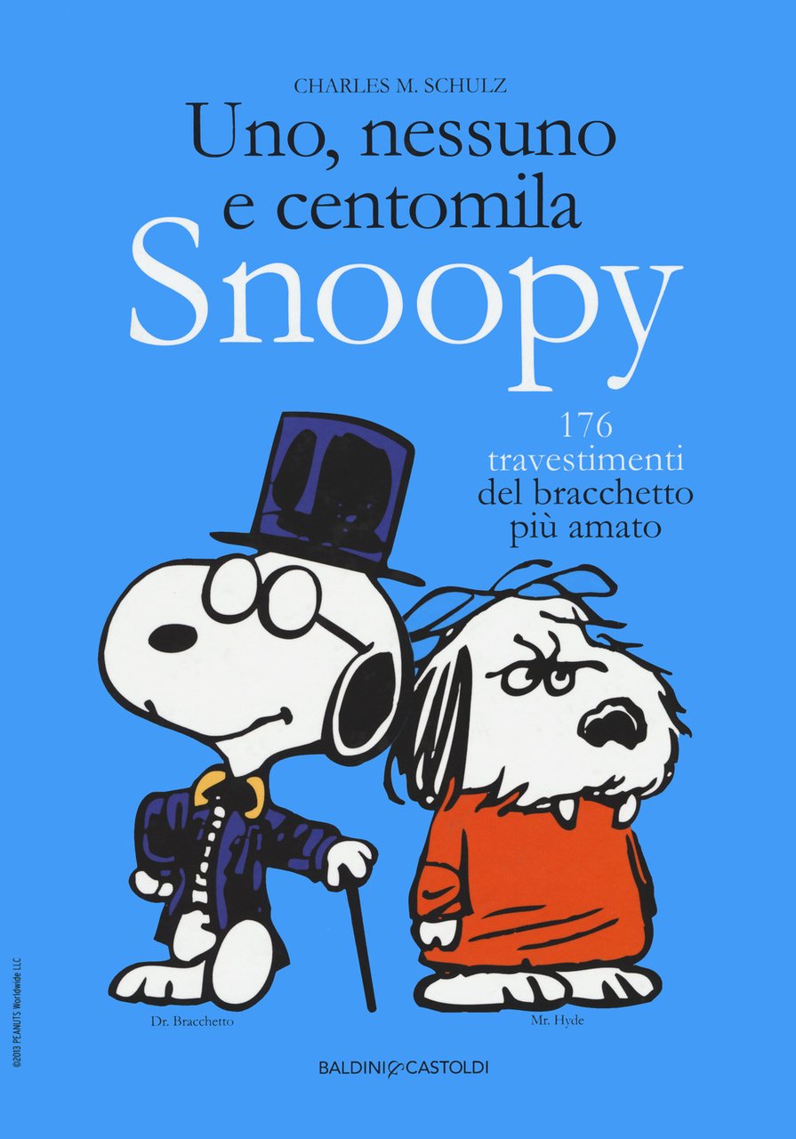 Uno, nessuno e centomila. Snoopy. 176 travestimenti del bracchetto più …