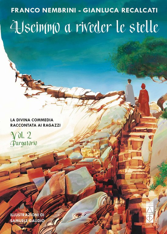 Uscimmo a riveder le stelle. La Divina Commedia raccontata ai ragazzi. Vol. 2: Purgatorio