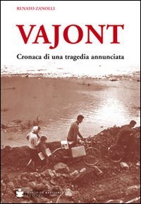 Vajont. Cronaca di una tragedia annunciata