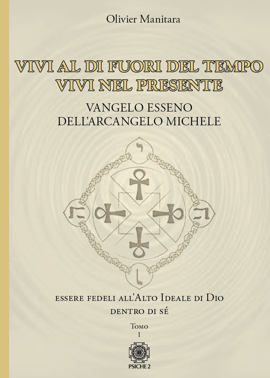 Vangelo esseno dell'arcangelo Michele. Vol. 1: Vivi al di fuori …