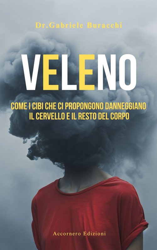 Veleno. Come i cibi che ci propongono danneggiano il cervello …