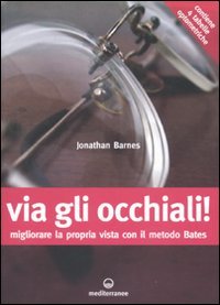 Via gli occhiali! Migliorare la propria vista con il metodo …
