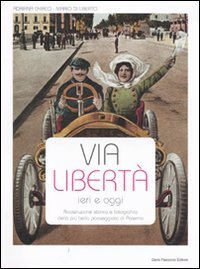 Via Libertà ieri e oggi. Ricostruzione storica e fotografica della …