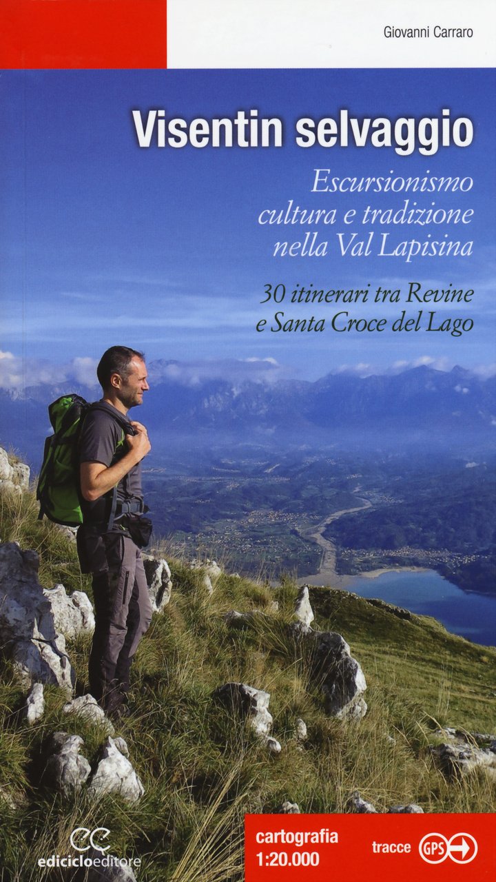 Visentin selvaggio. Escursionismo cultura e tradizione nella Val Lapisina. 30 …