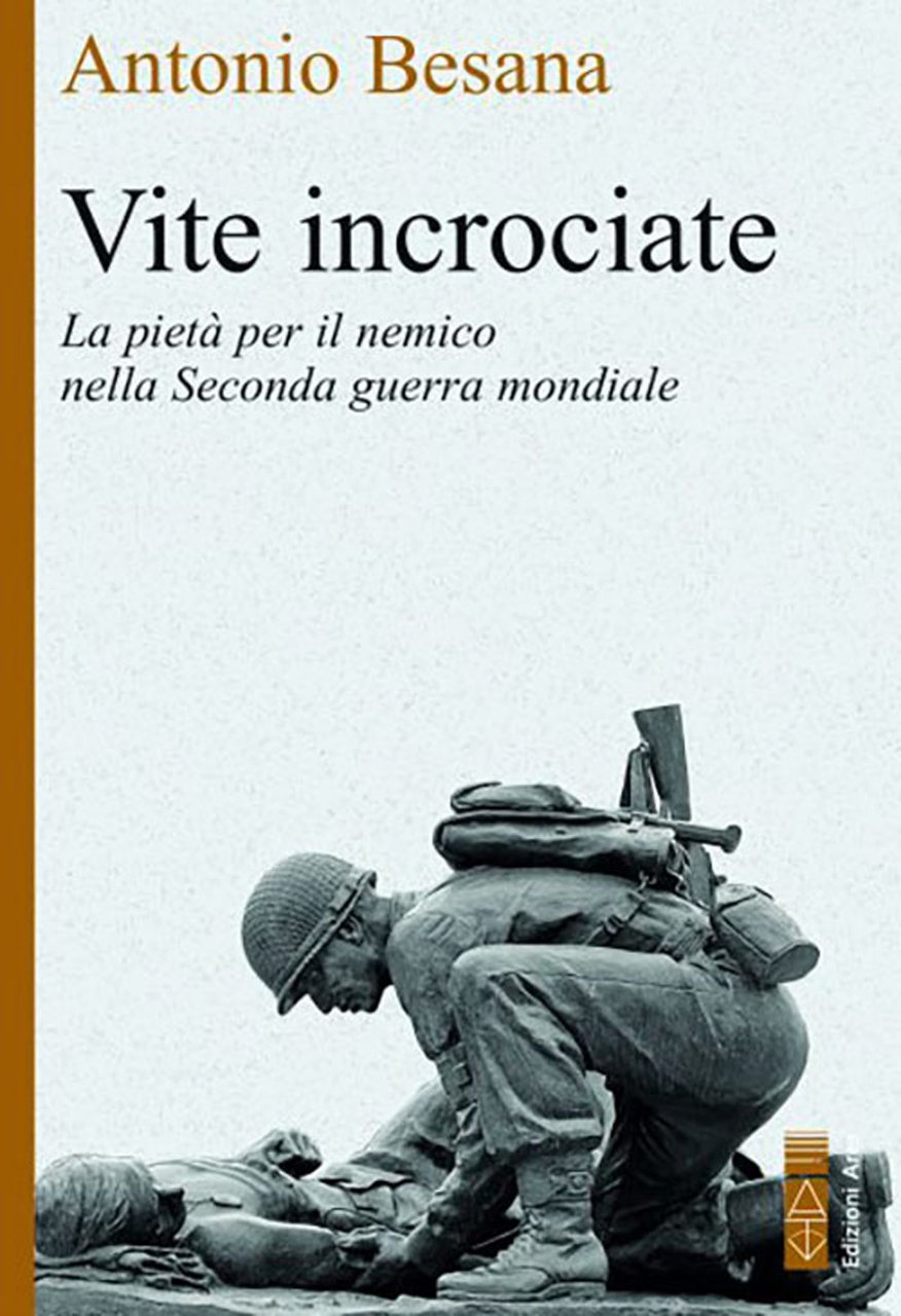 Vite incrociate. La pietà per il nemico nella Seconda guerra …