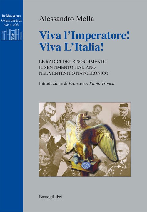 Viva l'imperatore! Viva l'Italia! Le radici del Risorgimento. Il sentimento …