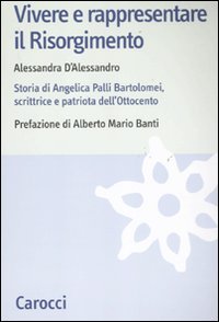 Vivere e rappresentare il Risorgimento. Storia di Angelica Palli Bartolomei, … | Immagine principale