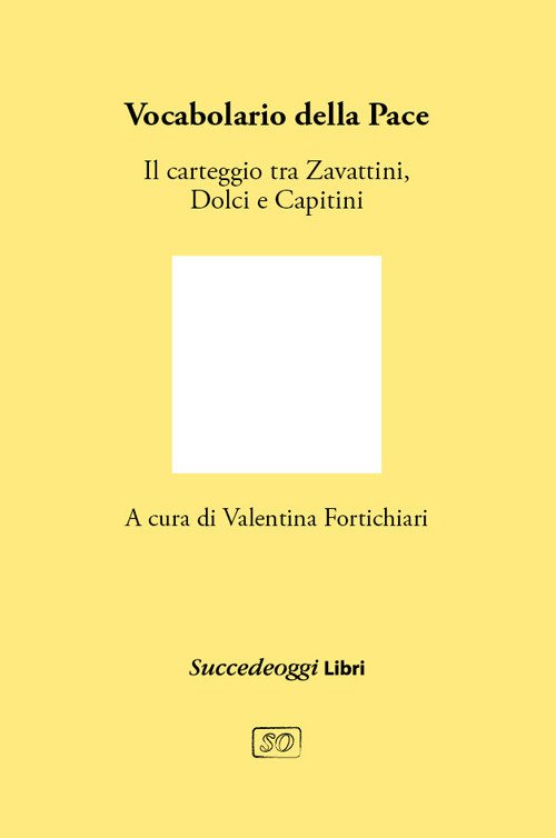 Vocabolario della pace. Il carteggio tra Cesare Zavattini, Aldo Capitini …