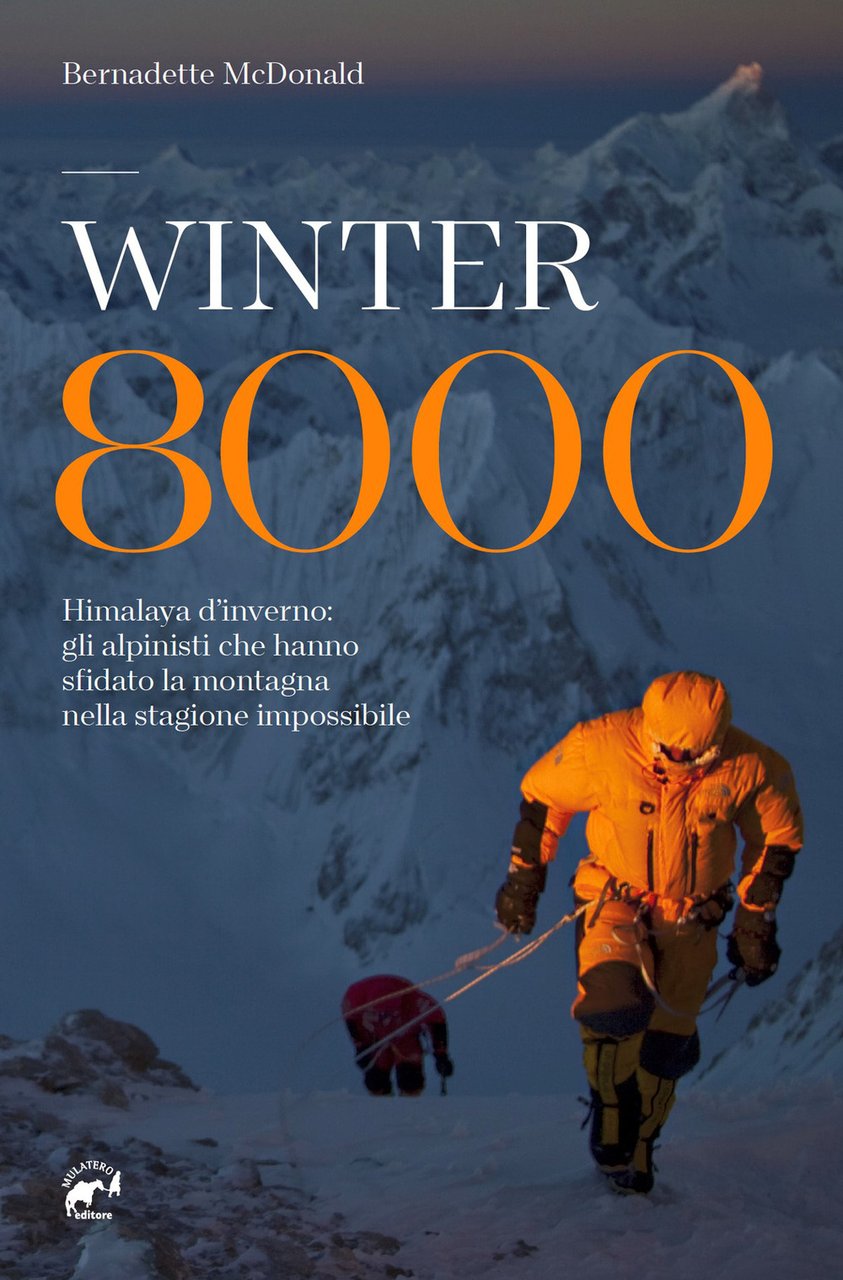 Winter 8000. Himalaya d'inverno: gli alpinisti che hanno sfidato la …