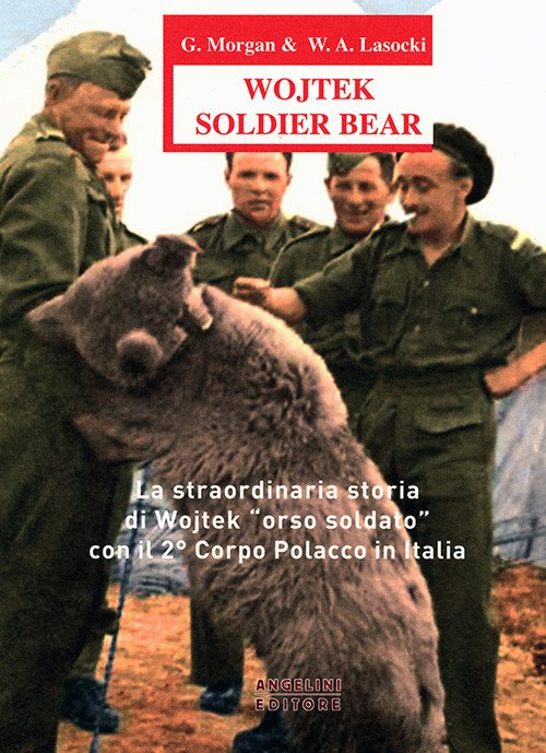 Wojtek Soldier Bear. La straordinaria storia di Wojtek «orso soldato» …