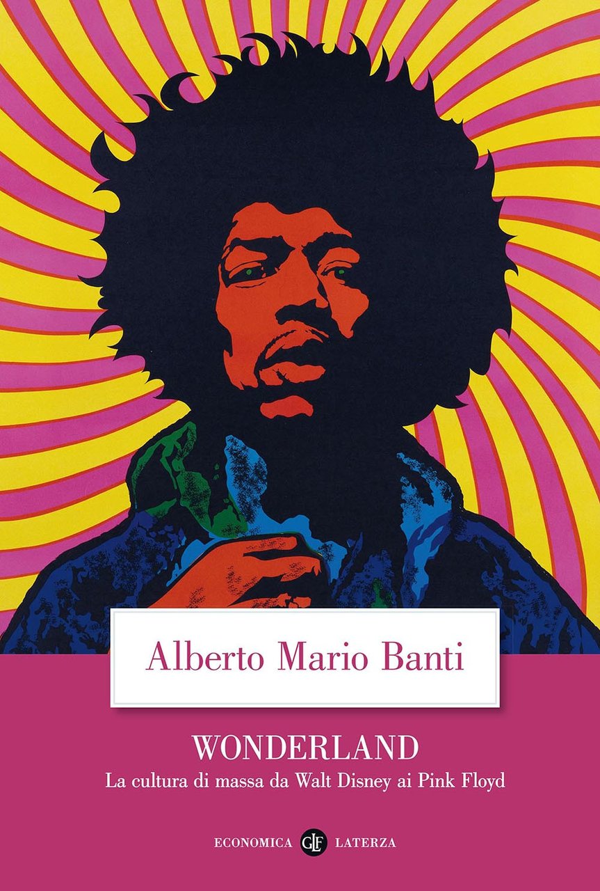 Wonderland. La cultura di massa da Walt Disney ai Pink …