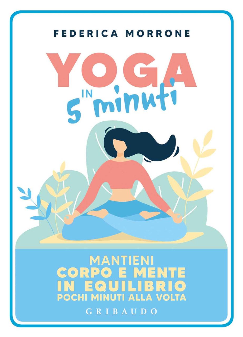 Yoga in 5 minuti. Mantieni corpo e mente in equilibrio …