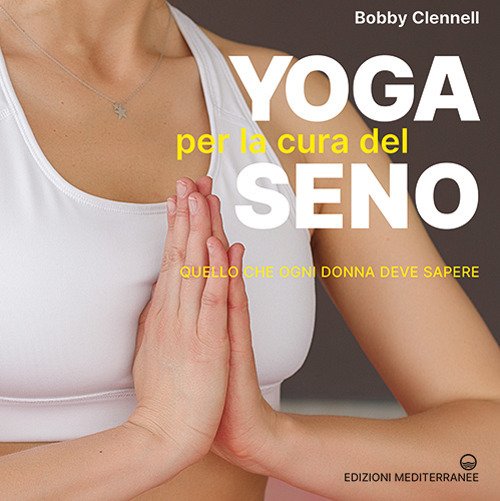 Yoga per la cura del seno. Quello che ogni donna …