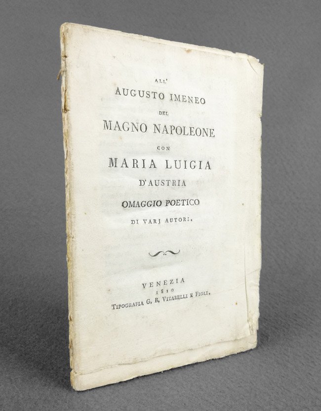 All'augusto imeneo del Magno Napoleone con Maria Luigia d'Austria. Omaggio …